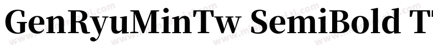 GenRyuMinTw SemiBold TTF字体转换